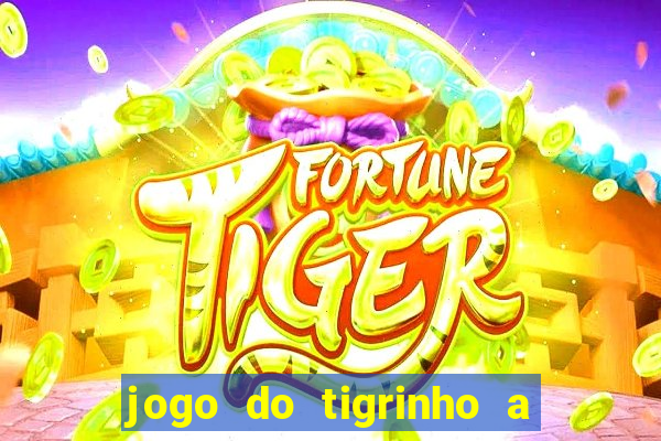 jogo do tigrinho a partir de r$ 1